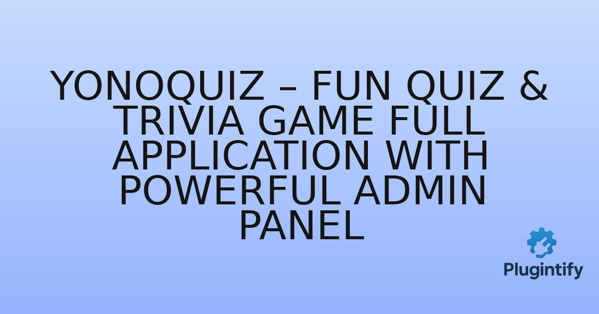 You are currently viewing YonoQuiz – Fun Quiz & Trivia Game Full Application with Powerful Admin Panel