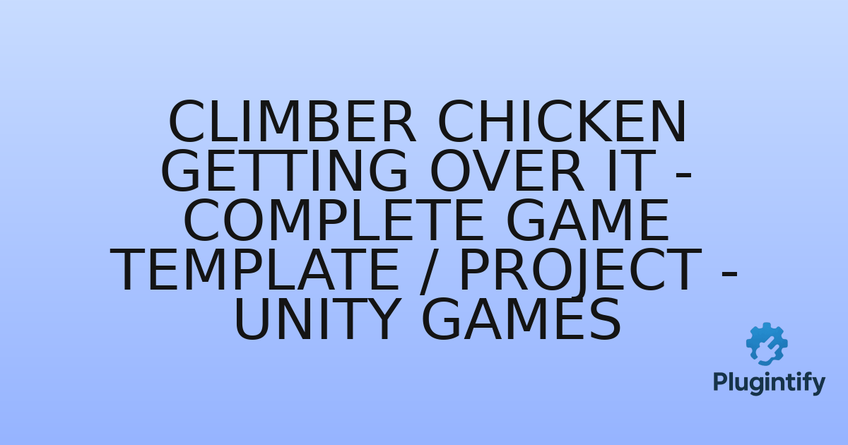 You are currently viewing Climber Chicken Getting Over It – Complete Game Template / Project – Unity Games