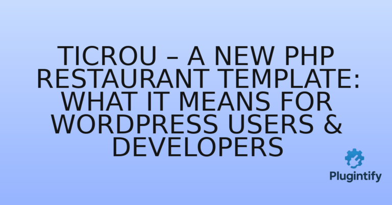 Read more about the article Ticrou – A New PHP Restaurant Template: What it Means for WordPress Users & Developers