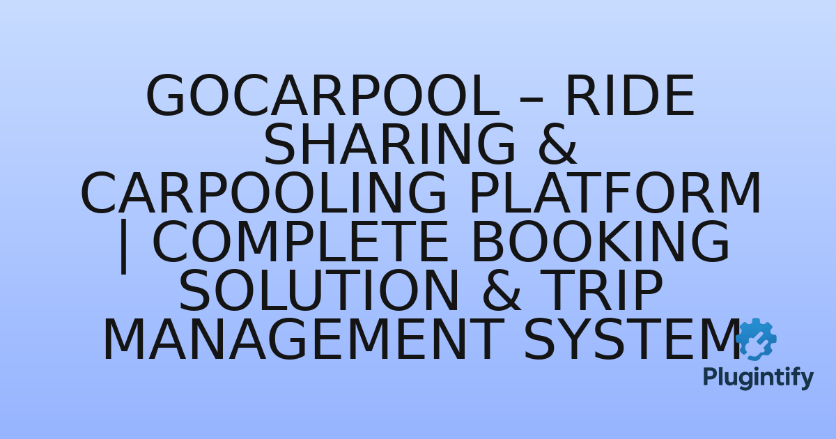 You are currently viewing GoCarPool – Ride Sharing & Carpooling Platform | Complete Booking Solution & Trip Management System