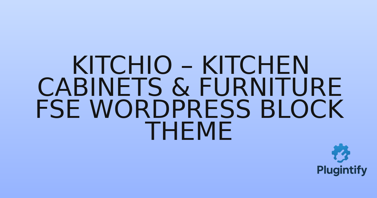 You are currently viewing Kitchio – Kitchen Cabinets & Furniture FSE WordPress Block Theme