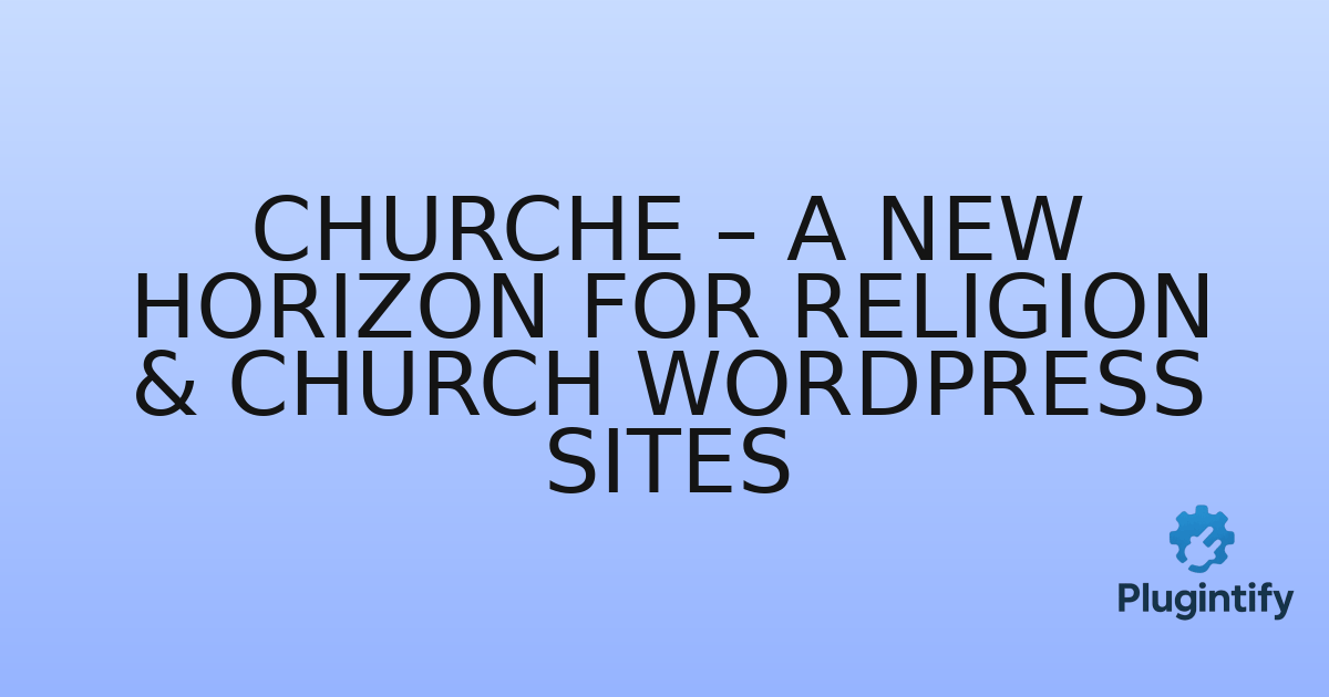 You are currently viewing Churche – A New Horizon for Religion & Church WordPress Sites