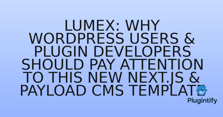 Read more about the article Lumex: Why WordPress Users & Plugin Developers Should Pay Attention to This New Next.js & Payload CMS Template