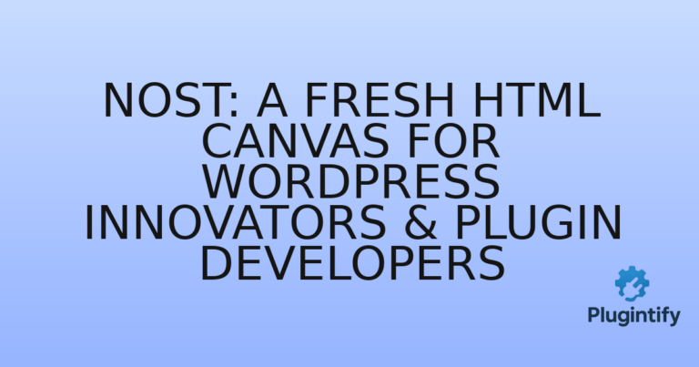 Read more about the article Nost: A Fresh HTML Canvas for WordPress Innovators & Plugin Developers