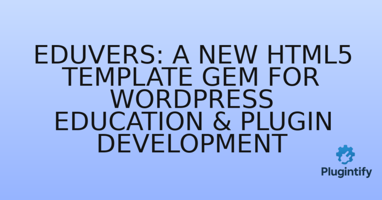 Read more about the article Eduvers: A New HTML5 Template Gem for WordPress Education & Plugin Development