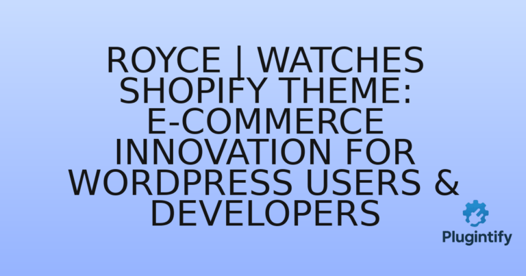 Read more about the article Royce | Watches Shopify Theme: E-commerce Innovation for WordPress Users & Developers