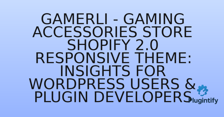 Read more about the article Gamerli – Gaming Accessories Store Shopify 2.0 Responsive Theme: Insights for WordPress Users & Plugin Developers