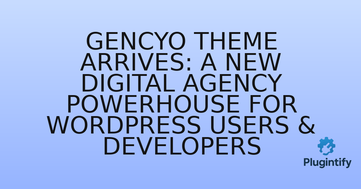 You are currently viewing Gencyo Theme Arrives: A New Digital Agency Powerhouse for WordPress Users & Developers