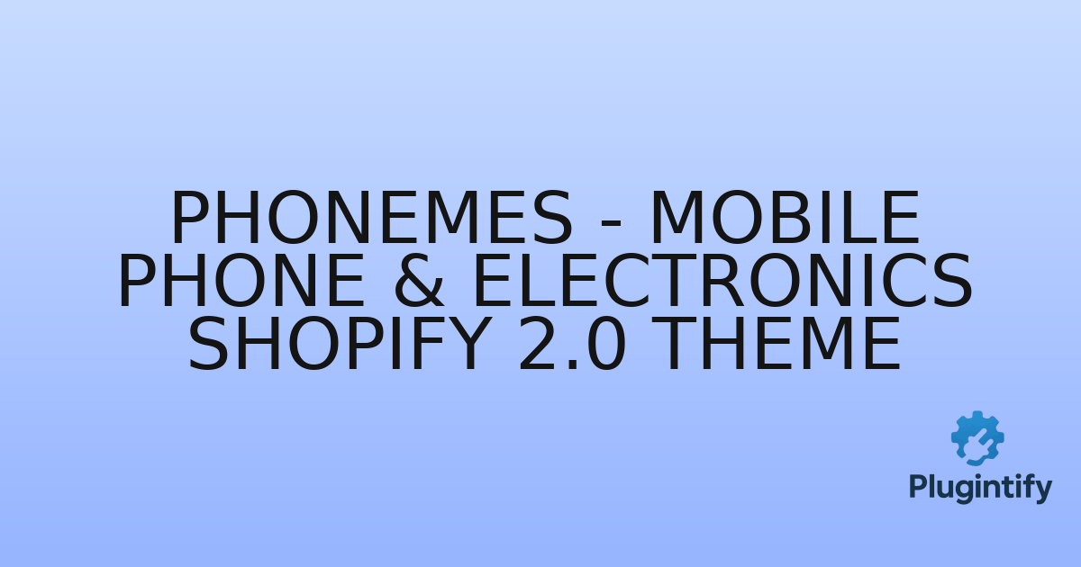 You are currently viewing Phonemes – Mobile phone & Electronics Shopify 2.0 Theme