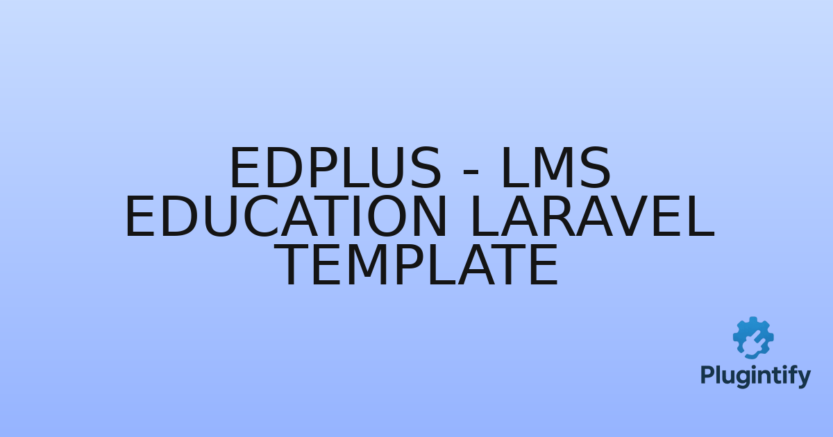 You are currently viewing Edplus – LMS Education Laravel Template