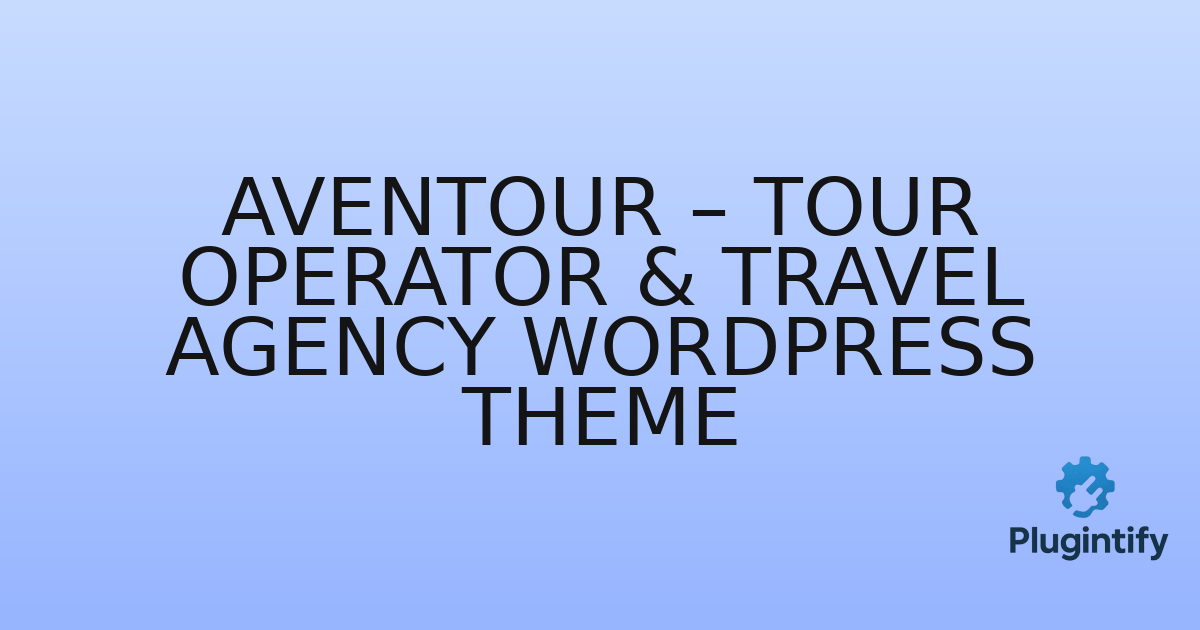 You are currently viewing Aventour – Tour Operator & Travel Agency WordPress Theme