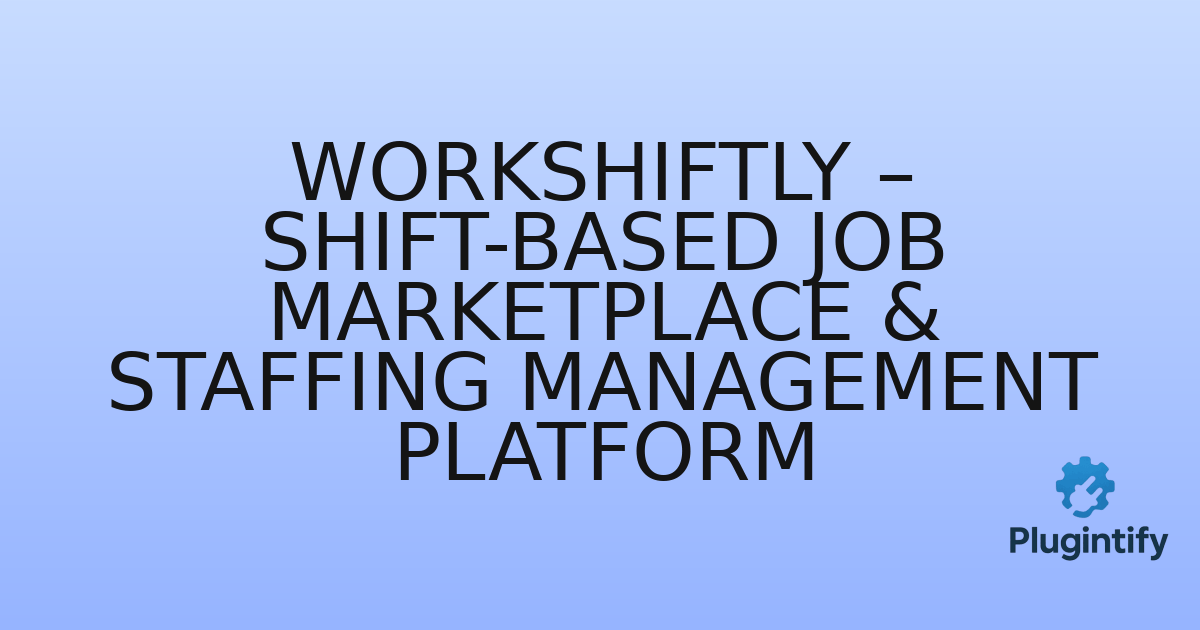 You are currently viewing Workshiftly – Shift-Based Job Marketplace & Staffing Management Platform