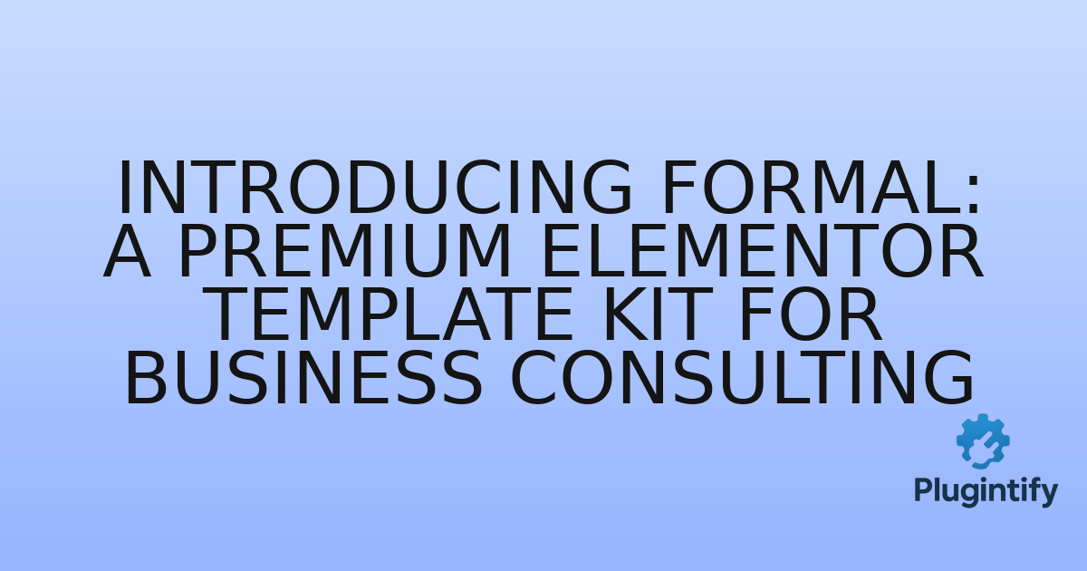 You are currently viewing Introducing Formal: A Premium Elementor Template Kit for Business Consulting