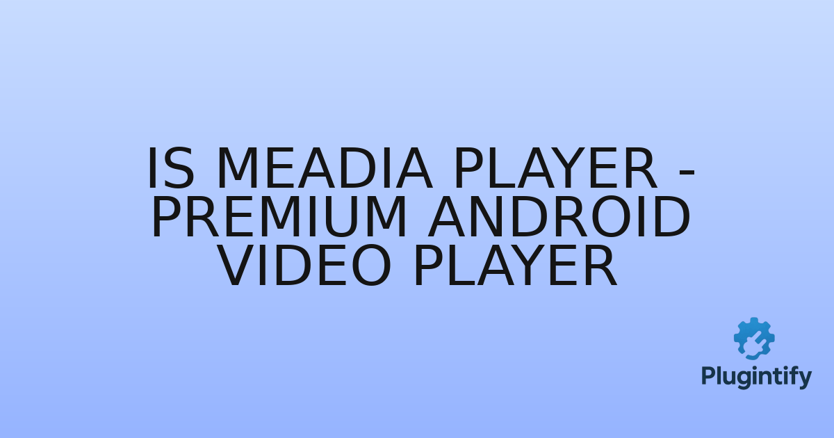 You are currently viewing IS Meadia Player – Premium Android Video Player