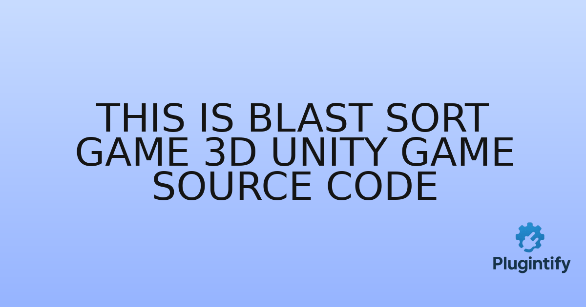 You are currently viewing This Is Blast Sort Game 3D Unity Game Source Code