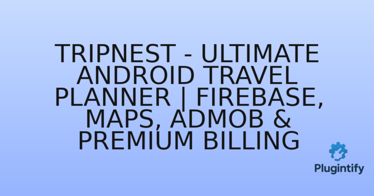 Read more about the article TripNest – Ultimate Android Travel Planner | Firebase, Maps, AdMob & Premium Billing