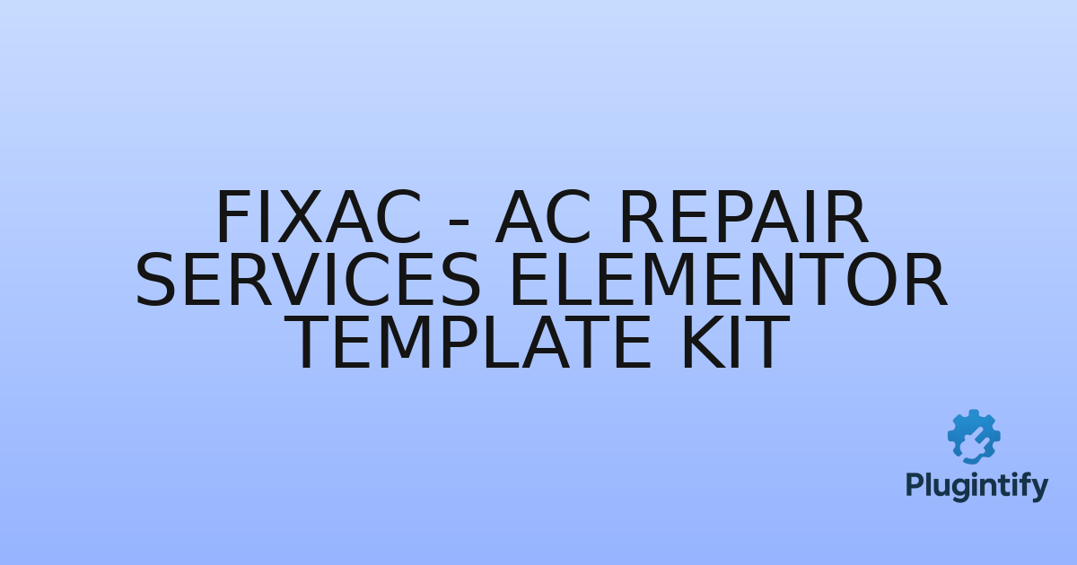You are currently viewing FixAC – AC Repair Services Elementor Template Kit