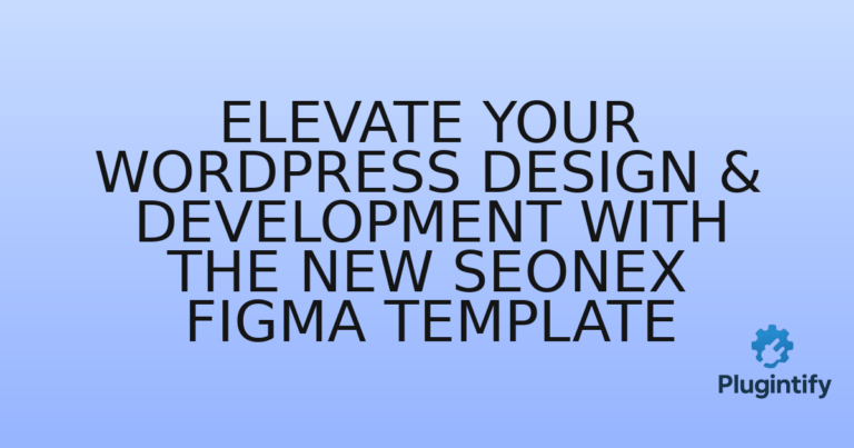 Read more about the article Elevate Your WordPress Design & Development with the New Seonex Figma Template
