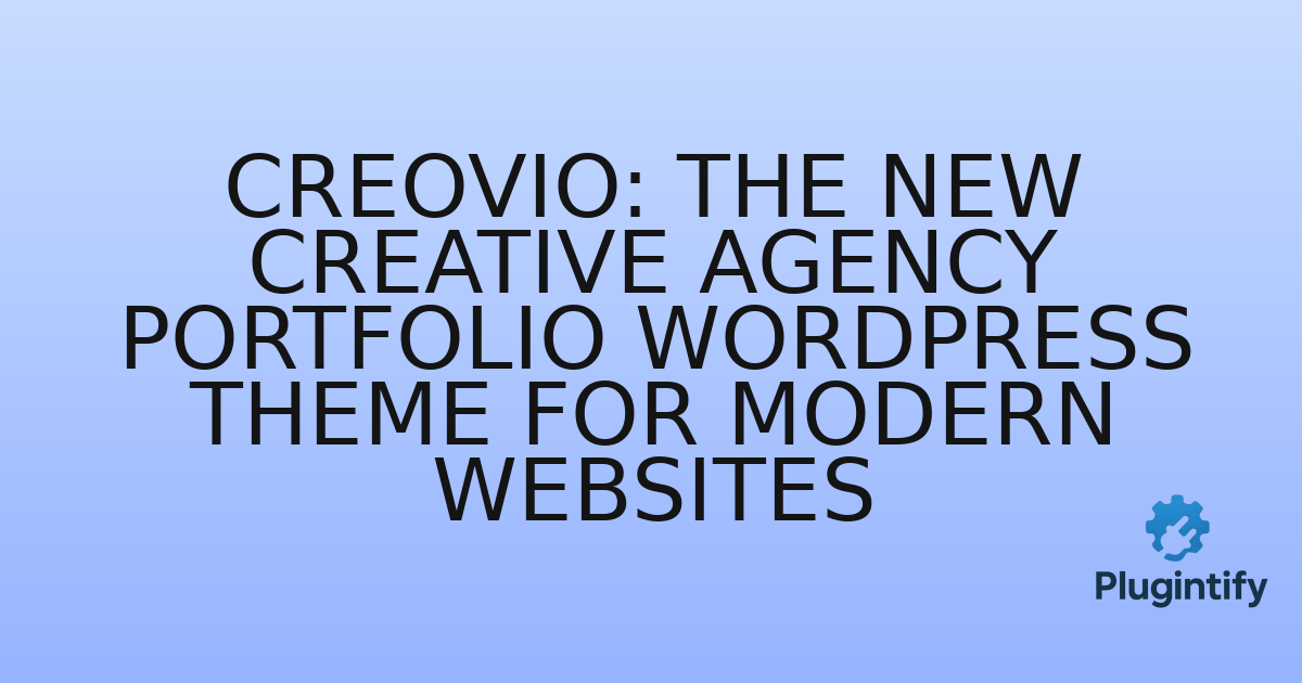 You are currently viewing Creovio: The New Creative Agency Portfolio WordPress Theme for Modern Websites