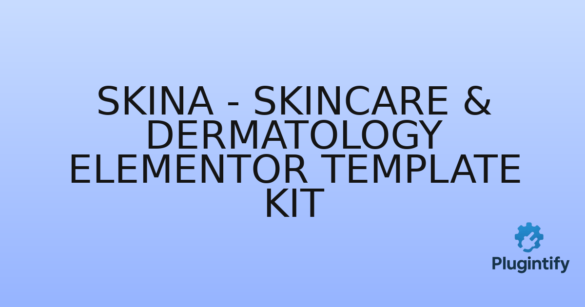 You are currently viewing Skina – Skincare & Dermatology Elementor Template Kit