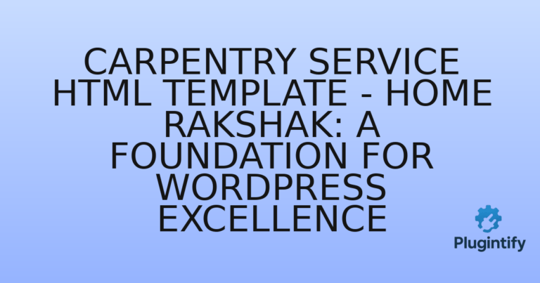 Read more about the article Carpentry Service HTML Template – Home Rakshak: A Foundation for WordPress Excellence
