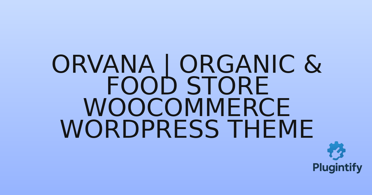 You are currently viewing Orvana | Organic & Food Store WooCommerce WordPress Theme