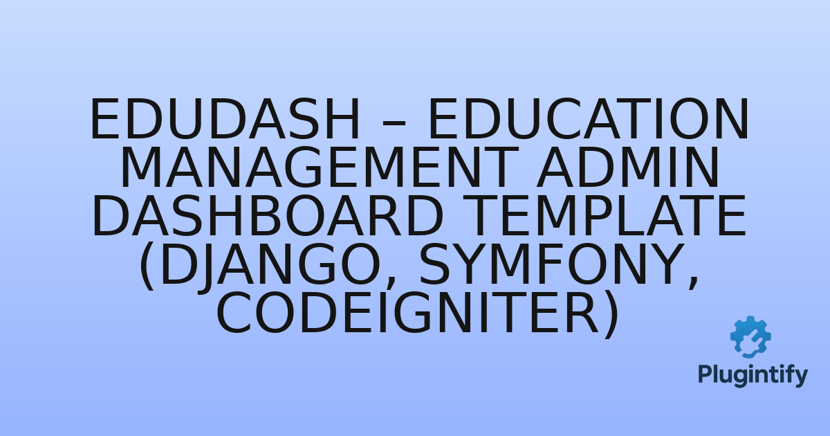 You are currently viewing Edudash – Education Management Admin Dashboard Template (Django, Symfony, CodeIgniter)