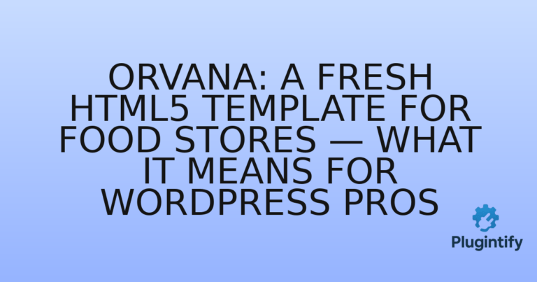 Read more about the article Orvana: A Fresh HTML5 Template for Food Stores — What It Means for WordPress Pros