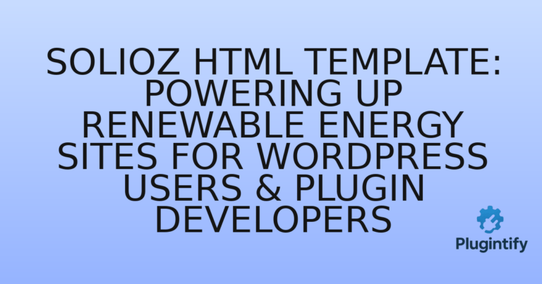 Read more about the article Solioz HTML Template: Powering Up Renewable Energy Sites for WordPress Users & Plugin Developers