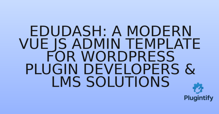 Read more about the article Edudash: A Modern Vue JS Admin Template for WordPress Plugin Developers & LMS Solutions