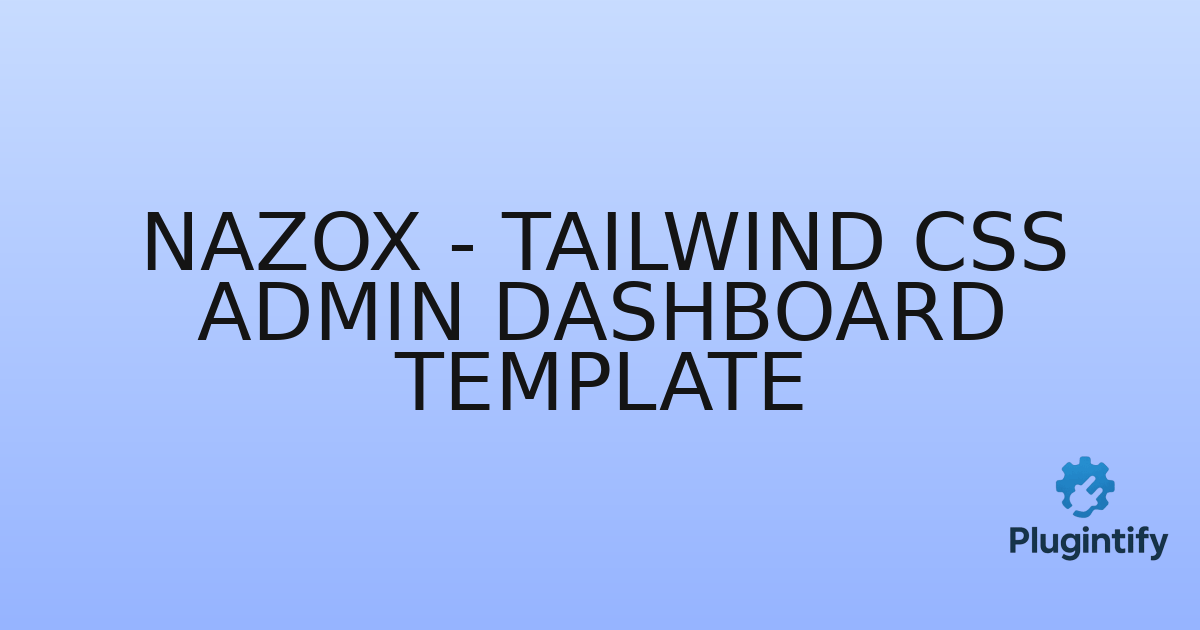 You are currently viewing Nazox – Tailwind CSS Admin Dashboard Template