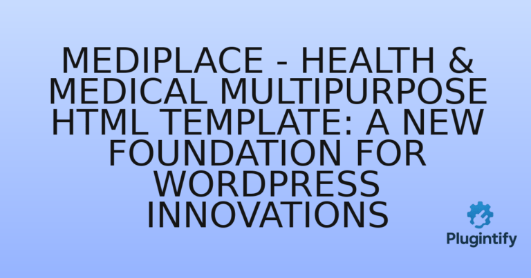 Read more about the article Mediplace – Health & Medical Multipurpose HTML Template: A New Foundation for WordPress Innovations