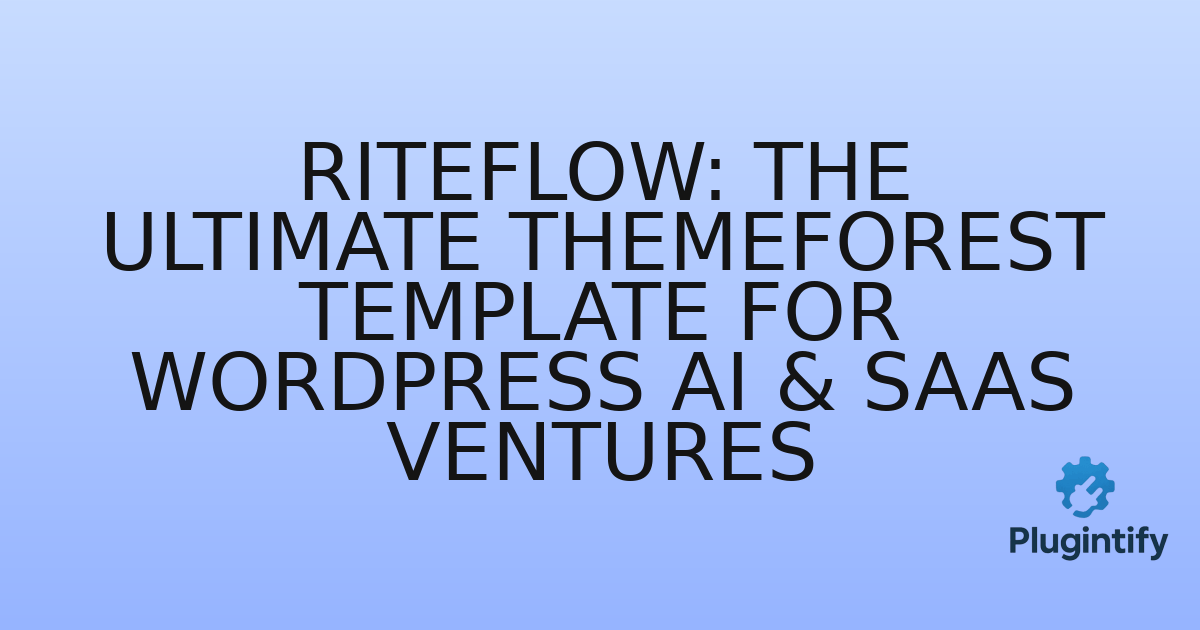 You are currently viewing RiteFlow: The Ultimate Themeforest Template for WordPress AI & SaaS Ventures
