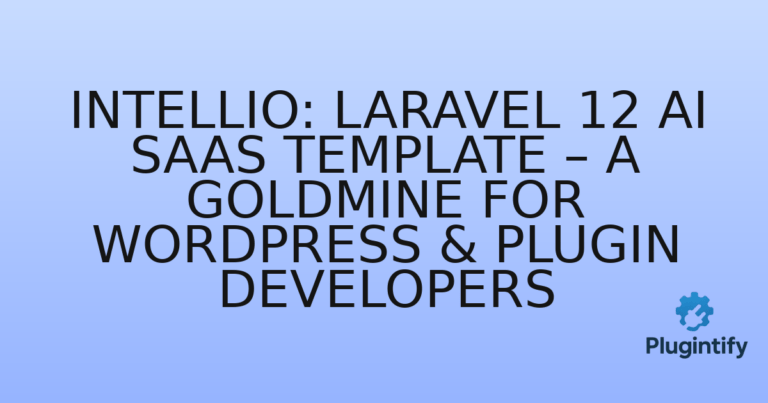 Read more about the article Intellio: Laravel 12 AI SaaS Template – A Goldmine for WordPress & Plugin Developers