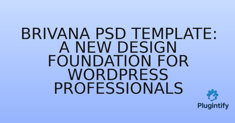 Read more about the article Brivana PSD Template: A New Design Foundation for WordPress Professionals