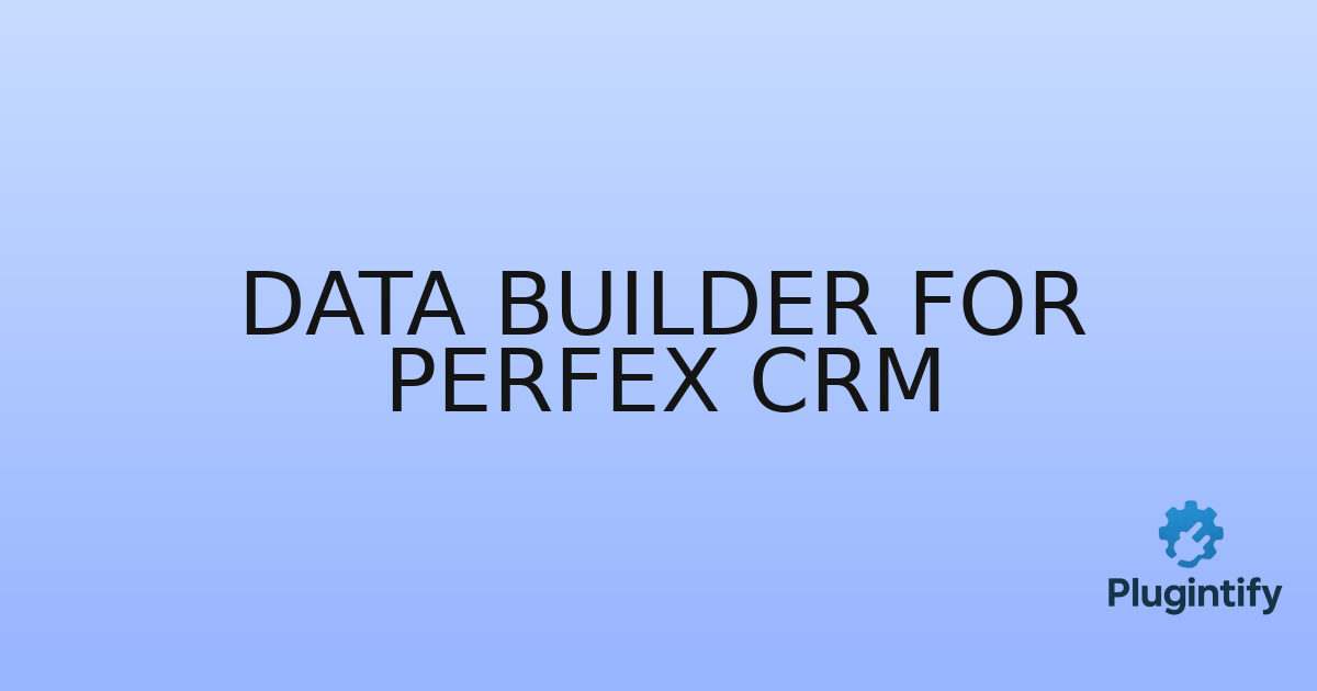 You are currently viewing Data Builder for Perfex CRM