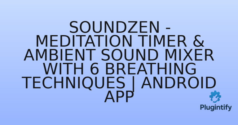 Read more about the article SoundZen – Meditation Timer & Ambient Sound Mixer with 6 Breathing Techniques | Android App