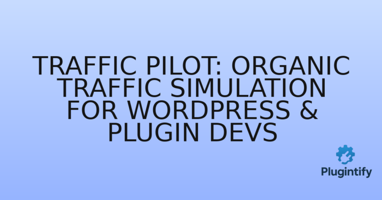 Read more about the article Traffic Pilot: Organic Traffic Simulation for WordPress & Plugin Devs