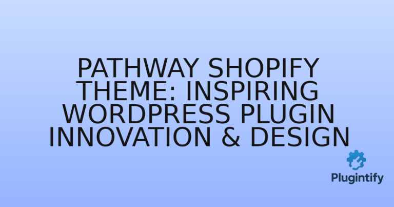 Read more about the article Pathway Shopify Theme: Inspiring WordPress Plugin Innovation & Design