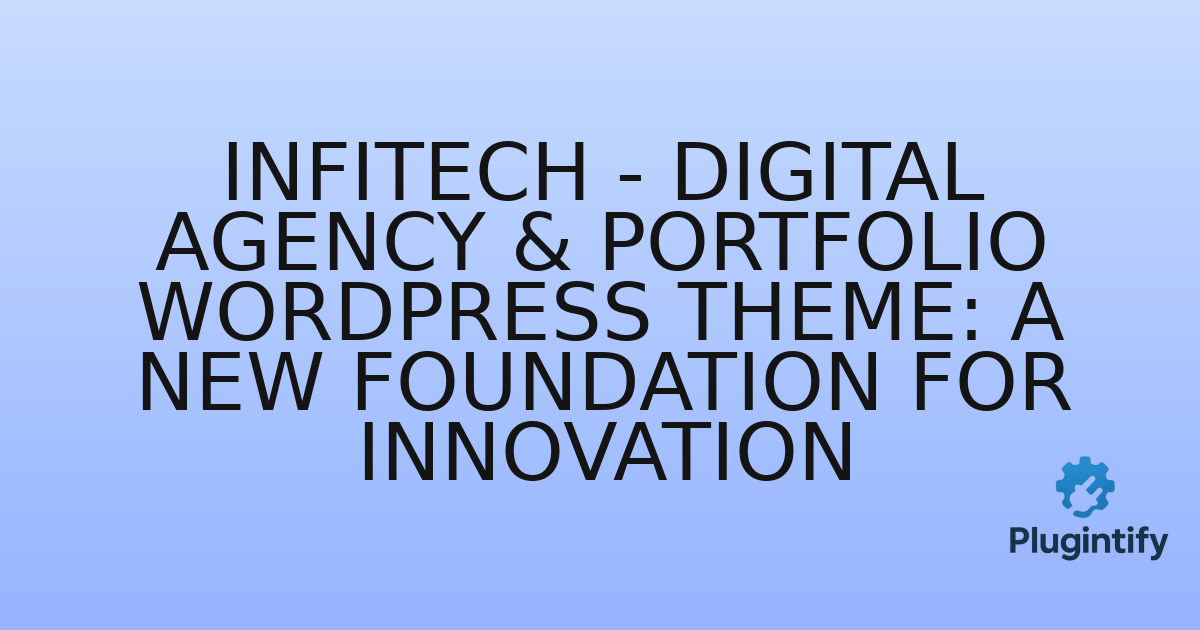 You are currently viewing Infitech – Digital Agency & Portfolio WordPress Theme: A New Foundation for Innovation