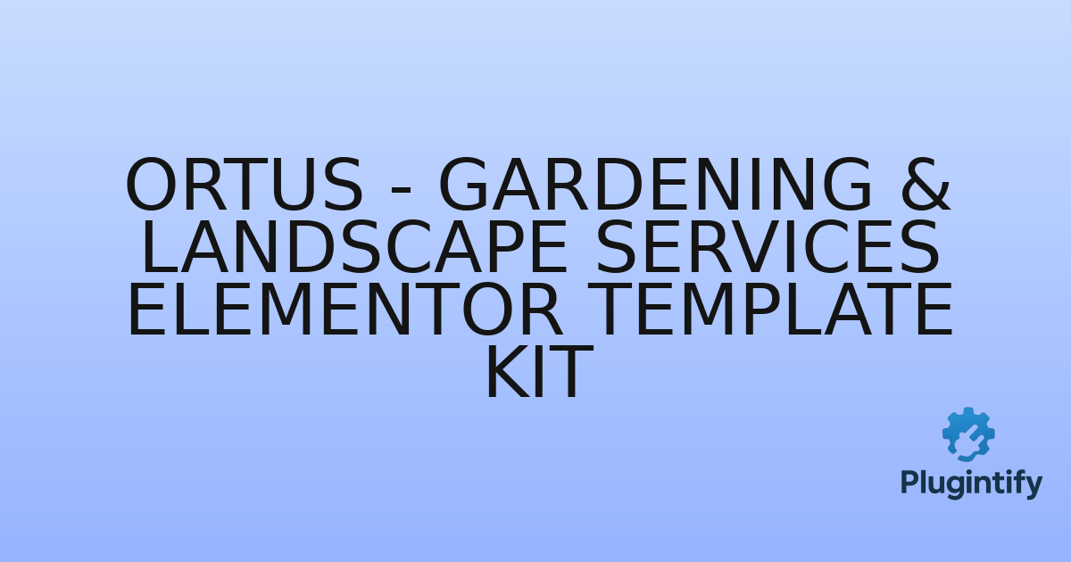 You are currently viewing Ortus – Gardening & Landscape Services Elementor Template Kit