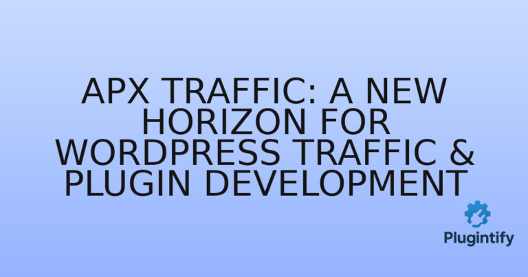 Read more about the article APX Traffic: A New Horizon for WordPress Traffic & Plugin Development