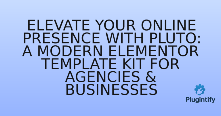 Read more about the article Elevate Your Online Presence with Pluto: A Modern Elementor Template Kit for Agencies & Businesses