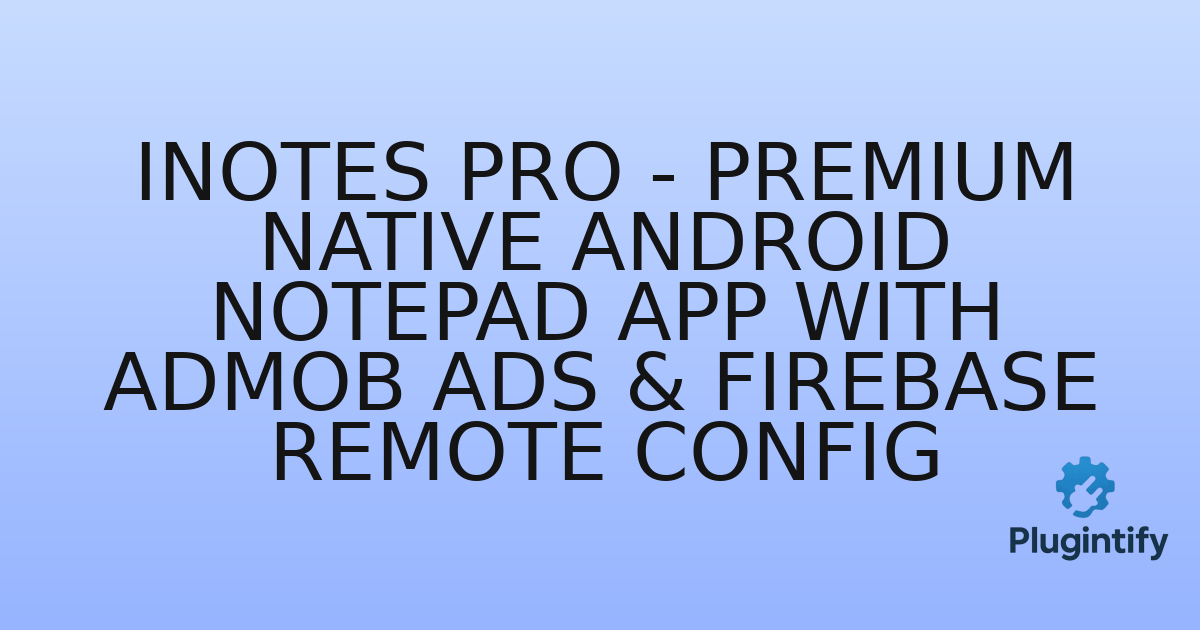 You are currently viewing iNotes Pro – Premium Native Android Notepad App with AdMob Ads & Firebase Remote Config