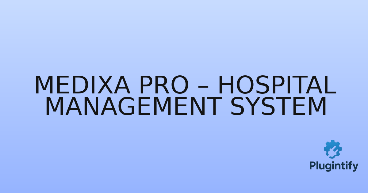 You are currently viewing Medixa Pro – Hospital Management System
