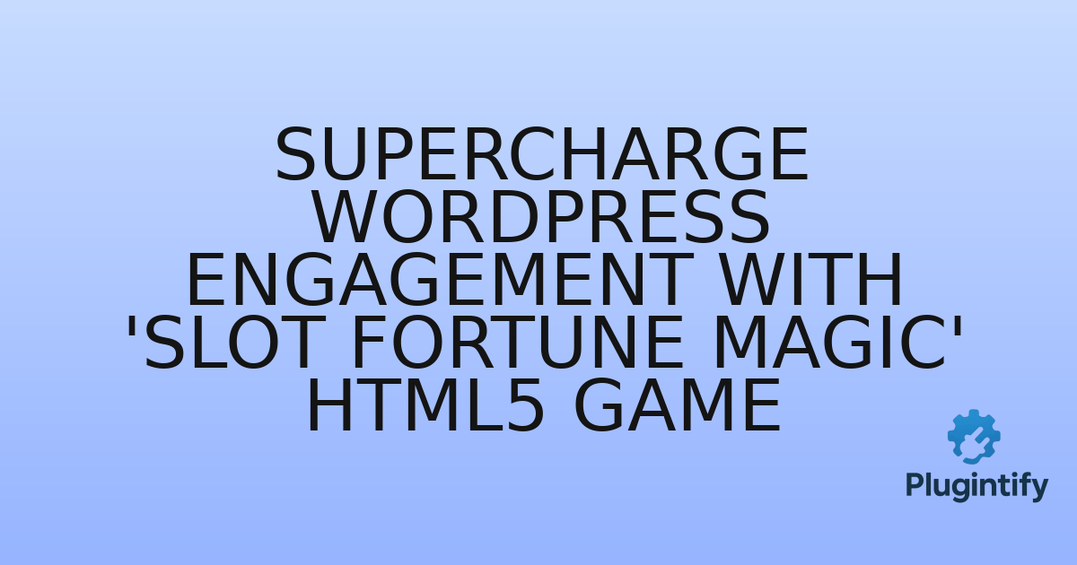 You are currently viewing Supercharge WordPress Engagement with ‘Slot Fortune Magic’ HTML5 Game