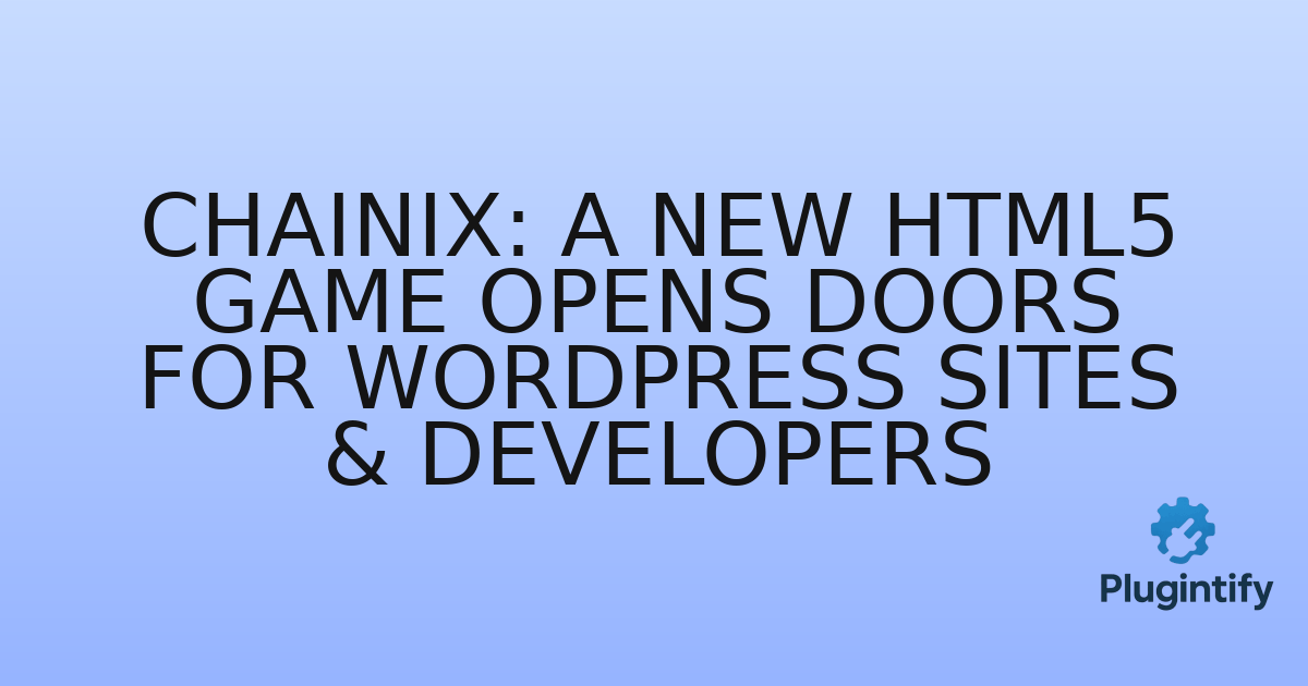 You are currently viewing Chainix: A New HTML5 Game Opens Doors for WordPress Sites & Developers