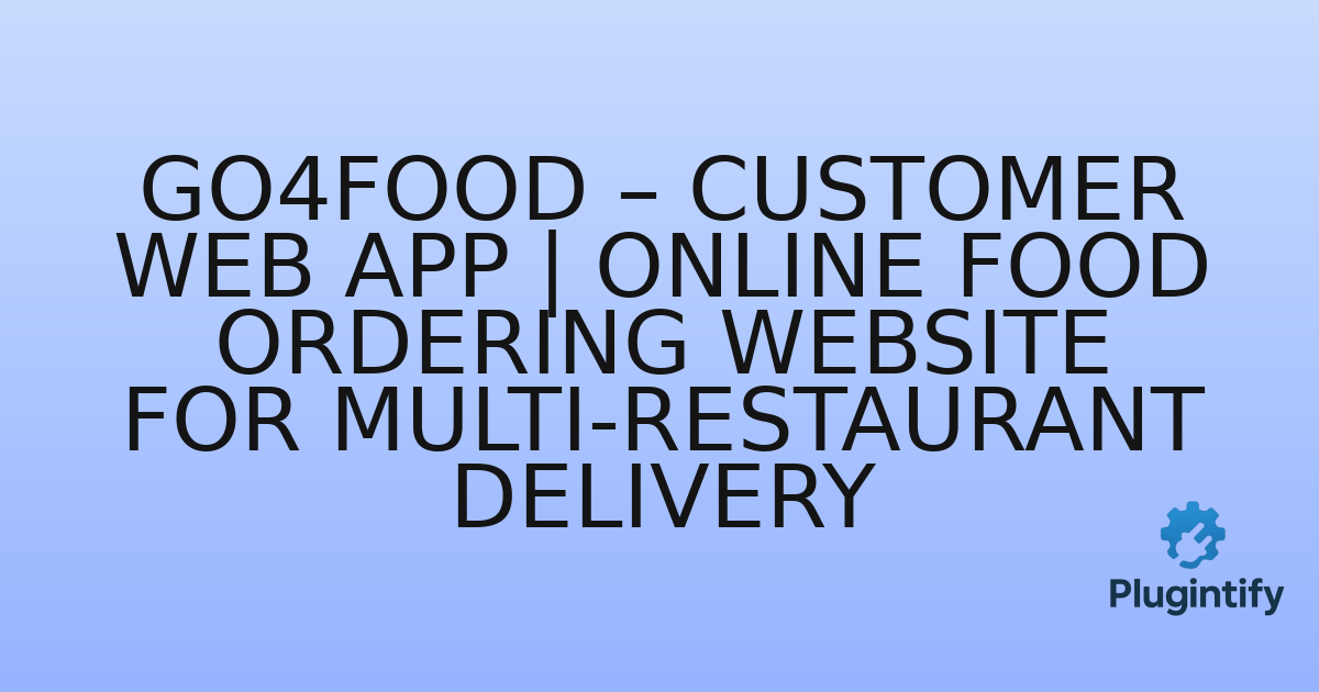 You are currently viewing Go4Food – Customer Web App | Online Food Ordering Website for Multi-Restaurant Delivery