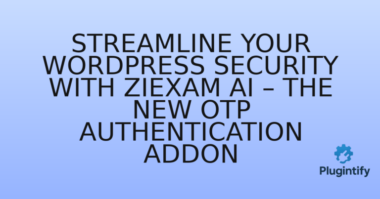 Read more about the article Streamline Your WordPress Security with Ziexam AI – The New OTP Authentication Addon