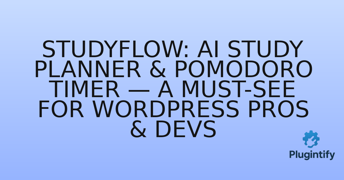 You are currently viewing StudyFlow: AI Study Planner & Pomodoro Timer — A Must-See for WordPress Pros & Devs